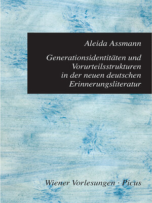 cover image of Generationsidentitäten und Vorurteilsstrukturen in der neuen deutschen Erinnerungsliteratur